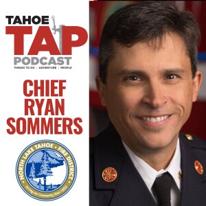 Ep. 46 - Chief Sommers - North Lake Tahoe Fire Protection District