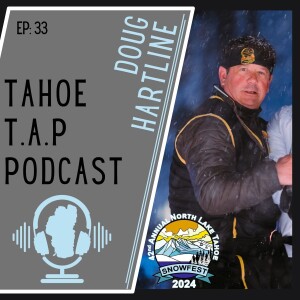 Ep. 33 - Doug Hartline - Tahoe SNOWFEST
