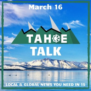 Tahoe Talk - 3/16/21