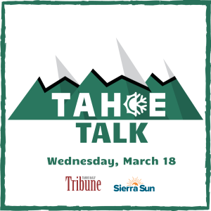 Tahoe Talk - Wed. 3/18/20