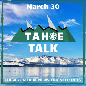 Tahoe Talk - 3/30/21