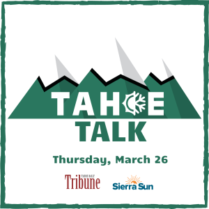 Tahoe Talk - Tues. 3/24/20