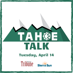 Tahoe Talk - Tues. 4/14/20