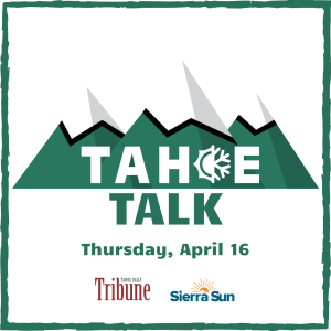 Tahoe Talk - Thurs. 4/16/20