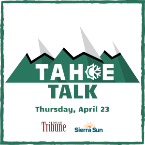 Tahoe Talk - Thurs. 4/23/20