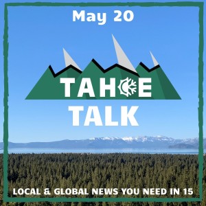 Tahoe Talk - 5/20/21