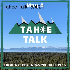 Tahoe Talk -5/4/21