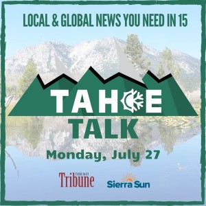 Tahoe Talk - 7/27/20