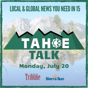 Tahoe Talk - 7/20/20