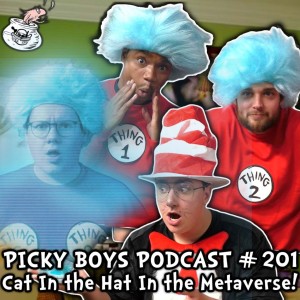 Cat In the Hat In the Metaverse! - Picky Boys Podcast #201