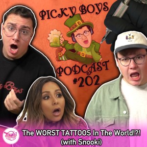 The WORST TATTOOS In The World!?! (with Snooki) - Picky Boys Podcast #202