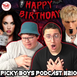 Drinking Megan Fox’s Blood For My Birthday! - Picky Boys Podcast #210