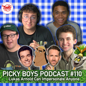 Lukas Arnold Can Impersonate Anyone - Picky Boys Podcast #110