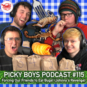 Forcing Our Friends to Eat Bugs! (Johnny's Revenge Episode) - Picky Boys Podcast #115