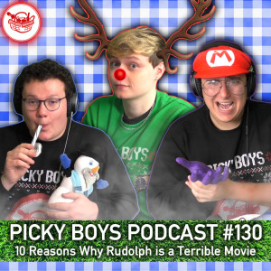 10 Reasons Why Rudolph is a Terrible Movie - Picky Boys Podcast #130