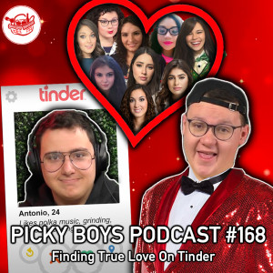 Finding True Love On Tinder - Picky Boys Podcast #168