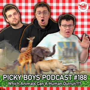 Which Animals Can A Human Outrun?!? - Picky Boys Podcast #188