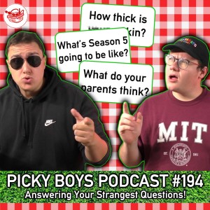 Answering Your Strangest Questions! - Picky Boys Podcast #194