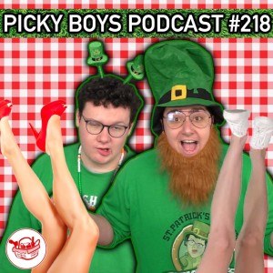 Danny Wears Shoes During Everything....EVERYTHING! - Picky Boys Podcast #218