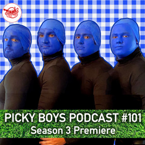 Season 3 Premiere - Picky Boys Podcast #101