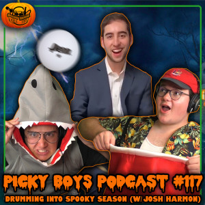 Drumming Into Spooky Season (w/Josh Harmon) - Picky Boys Podcast #117