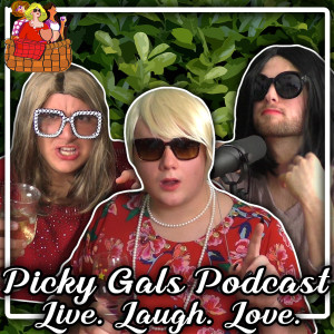 Live. Laugh. Love. - Picky Gals Podcast #119