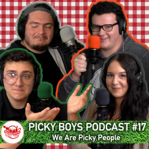 Picky Boys Podcast #17 - We Are Picky People