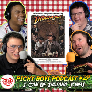 Picky Boys Podcast #27 - I Can Be Indiana Jones!