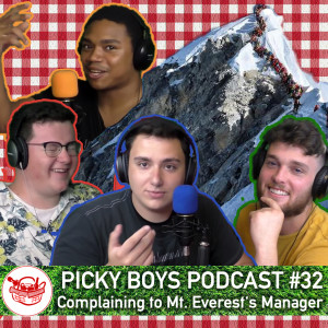 Picky Boys Podcast #32 - Complaining to Mt. Everest's Manager