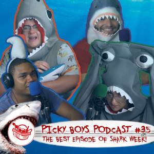 Picky Boys Podcast #35 - The Best Episode Of Shark Week 2019!