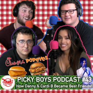  Picky Boys Podcast #43 - How Danny & Cardi B Became Best Friends!