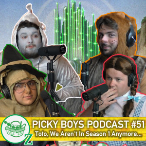 Picky Boys Podcast #51 - Toto, We Aren't In Season 1 Anymore...