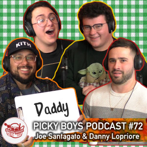 Picky Boys Podcast #72 - ft. Joe Santagato & Danny Lopriore