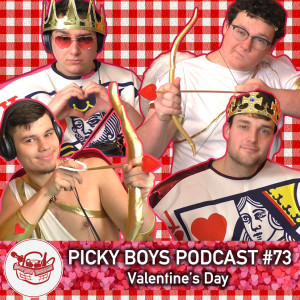 Picky Boys Podcast #73 - Valentine's Day