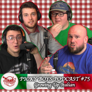 Growing Up Italian - Picky Boys Podcast #75