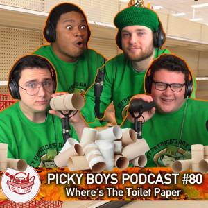 Where's The Toilet Paper - Picky Boys Podcast #80