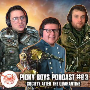 Society After The Quarantine - Picky Boys Podcast #83