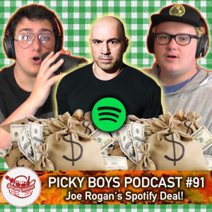 Joe Rogan's Spotify Deal! - Picky Boys Podcast #91