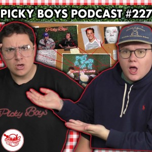 This Podcast Stole Our Set!?! - Picky Boys Podcast #227