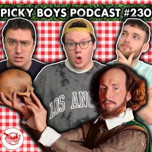 Shakespere Made The First Yo Momma Joke! - Picky Boys Podcast #230