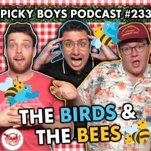 How Our Parents Gave Us THE TALK!?! - Picky Boys Podcast #233