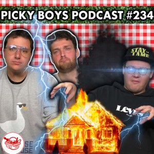 Lightning Set My House On Fire! - Picky Boys Podcast #234