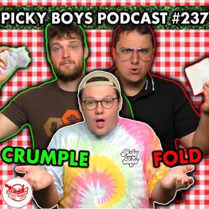 Fold Or Crumple? The Ultimate Test Of Friendship! - Picky Boys Podcast #237