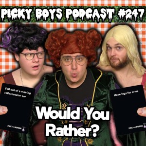 Pick Your Poison With The Sanderson Sisters - Picky Boys Podcast #247