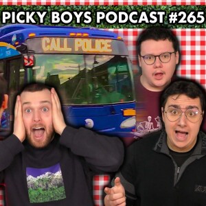 I Saved A Stolen Bus! - Picky Boys Podcast #265