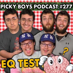 Finding Out Who’s The Most Emotionally Intelligent! - Picky Boys Podcast #277