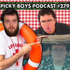 Everyone Drowns At Least Once! - Picky Boys Podcast #279
