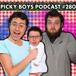 Adding A New Member To The Crew!!! - Picky Boys Podcast #280