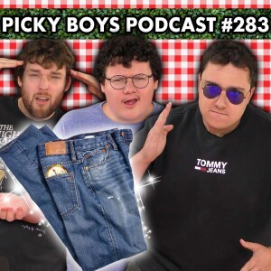 The Pants That Got Me Stuck In The Woods! - Picky Boys Podcast #283