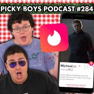 My Tinder Date Brought A Murder Kit! - Picky Boys Podcast #284
